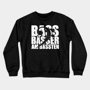 BASS BAESSER AM BAESSTEN funny bassist gift Crewneck Sweatshirt